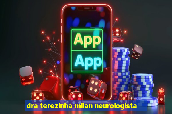 dra terezinha milan neurologista